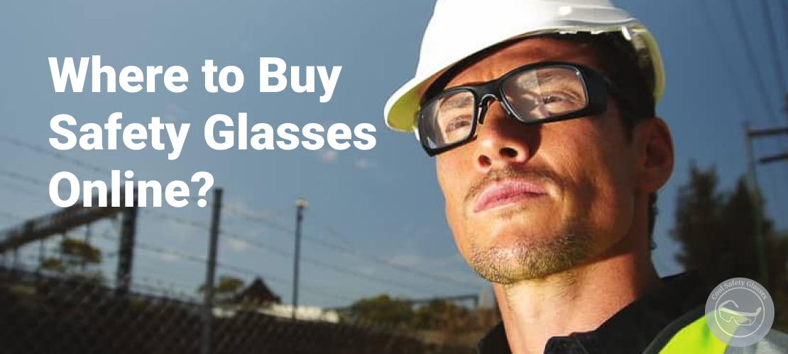 Where to Buy Safety Glasses Online?