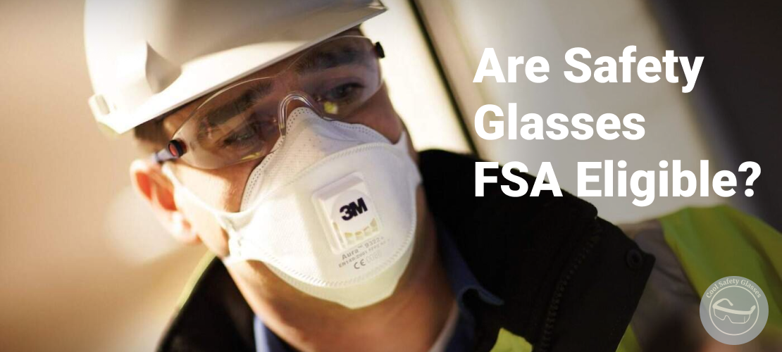 Are Safety Glasses FSA Eligible?
